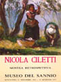 Amministrazione Provinciale di Benevento, Catalogo della mostra retrospettiva di Nicola Ciletti, a cura di Salvatore Basile.